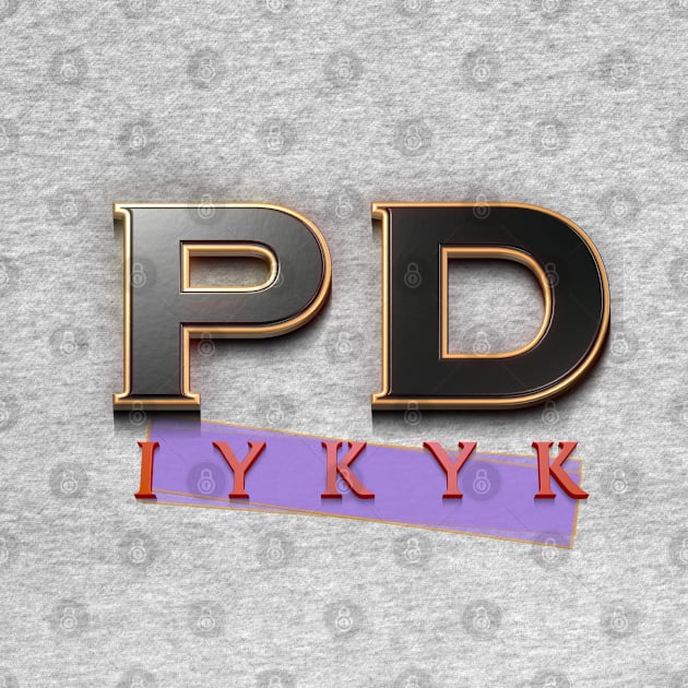 PD IYKYK by YOPD Artist